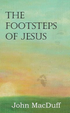 The Footsteps of Jesus - Macduff, John