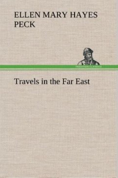 Travels in the Far East - Peck, Ellen Mary Hayes