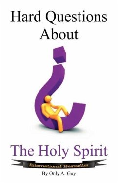 Hard Questions about the Holy Spirit - Only, Guy A.; Guy, Only A.