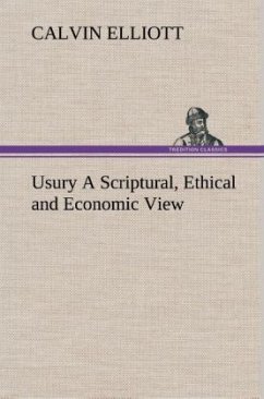 Usury A Scriptural, Ethical and Economic View - Elliott, Calvin