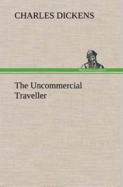 The Uncommercial Traveller - Dickens, Charles