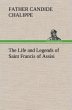 The Life and Legends of Saint Francis... - Bild 1