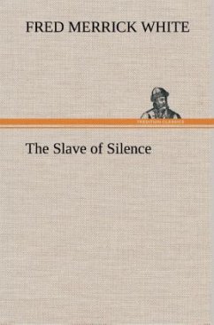 The Slave of Silence - White, Fred M.