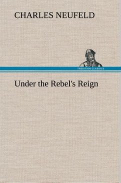 Under the Rebel's Reign - Neufeld, Charles