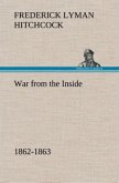 War from the Inside The Story of the 132nd Regiment Pennsylvania Volunteer Infantry in the War for the Suppression of the Rebellion, 1862-1863