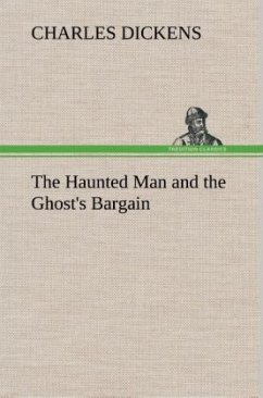 The Haunted Man and the Ghost's Bargain - Dickens, Charles