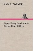 Topsy-Turvy Land Arabia Pictured for Children