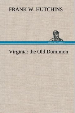 Virginia: the Old Dominion - Hutchins, Frank W.