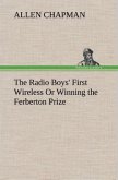 The Radio Boys' First Wireless Or Winning the Ferberton Prize