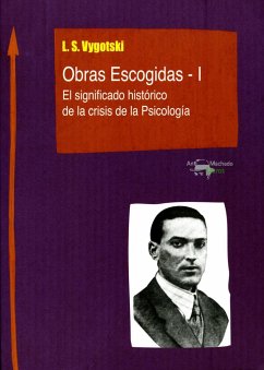 Obras Escogidas - I: El significado histórico de la crisis de la Psicología