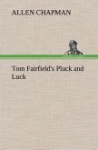 Tom Fairfield's Pluck and Luck