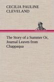 The Story of a Summer Or, Journal Leaves from Chappaqua