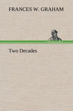 Two Decades A History of the First Twenty Years' Work of the Woman's Christian Temperance Union of the State of New York - Graham, Frances W.