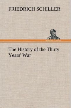 The History of the Thirty Years' War - Schiller, Friedrich