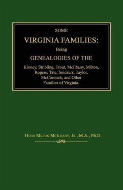 Some Virginia Families: Being Genealogies of the Kinney, Stribling, Trout, McIlhany, Milton, Rogers Tate, Snickers, Taylor, McCormick, and Oth - McIlhany, Hugh Milton