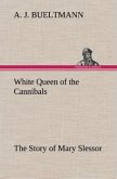 White Queen of the Cannibals: the Story of Mary Slessor