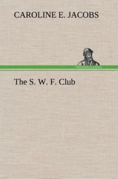 The S. W. F. Club - Jacobs, Caroline E.