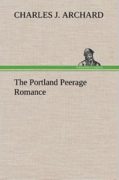 The Portland Peerage Romance - Archard, Charles J.