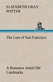 The Lure of San Francisco A Romance Amid Old Landmarks