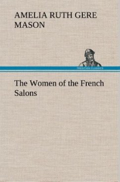 The Women of the French Salons - Mason, Amelia Ruth Gere