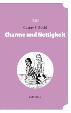 Charme und Nettigkeit - Büchl, Gustav S.