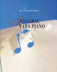 Integral para piano - García, Juan-Alfonso