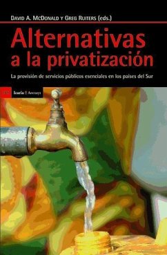 Alternativas a la privatización : la provisión de servicios públicos en los países del Sur - Mcdonald, David A.; Ruiters, Greg