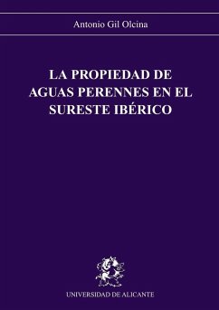 La propiedad de las aguas perennes en el sureste ibérico - Gil Olcina, Antonio