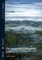 De Amazonia a Patagonia : ecología de las regiones naturales de América del Sur - Sánchez Birkeland, Iván A.