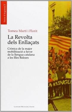 La Revolta dels Enllaçats : Crònica de la major mobilització a favor de la llengua catalana a les Illes Balears - Martí Florit, Tomeu