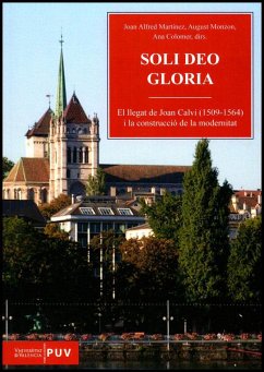 Soli Deo gloria : el llegat de Joan Calví (1509-1564) i la construcció de la modernitat