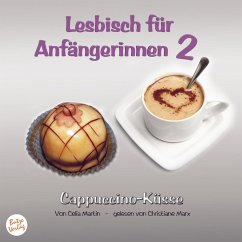 Lesbisch für Anfängerinnen 2: Cappuccino-Küsse (MP3-Download) - Martin, Celia