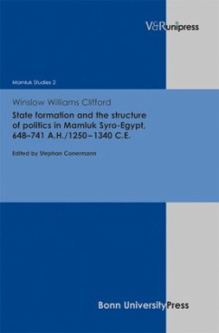 State formation and the structure of politics in Mamluk Syro-Egypt, 648 741 A.H./1250 - 1340 C.E. - Clifford, Winslow Williams