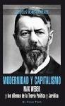 Modernidad y capitalismo : Max Weber y los dilemas de la teoría política y jurídica - Monereo Pérez, José Luis
