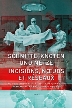 Cover Schnitte, Knoten und Netze - 100 Jahre Schweizerische Gesellschaft für Chirurgie