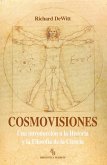 Cosmovisiones : una introducción a la historia y la filosofía de la ciencia Cosmovisiones : una introducción a la historia y la filosofía de la ciencia