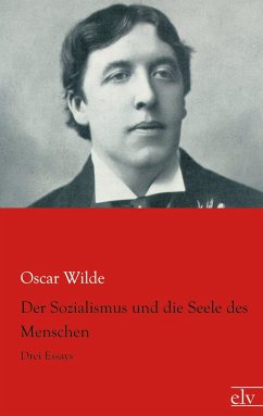 Der Sozialismus und die Seele des Menschen - Wilde, Oscar