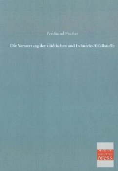 Die Verwertung der städtischen und Industrie-Abfallstoffe