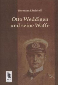 Otto Weddigen und seine Waffe - Kirchhoff, Hermann