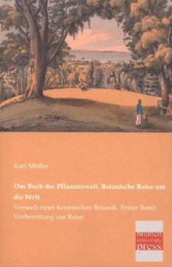 Das Buch der Pflanzenwelt. Botanische Reise um die Welt - Müller, Karl