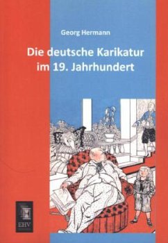 Die deutsche Karikatur im 19. Jahrhundert - Hermann, Georg