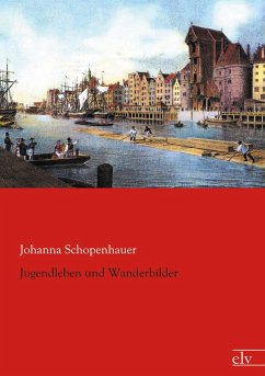 Jugendleben und Wanderbilder - Schopenhauer, Johanna