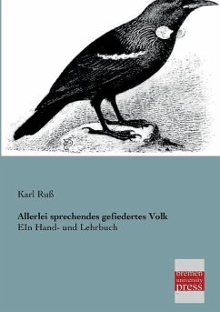 Allerlei sprechendes gefiedertes Volk - Ruß, Karl