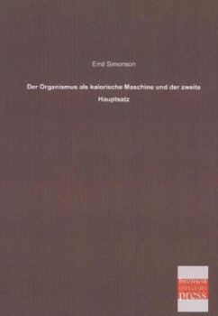 Der Organismus als kalorische Maschine und der zweite Hauptsatz - Simonson, Emil