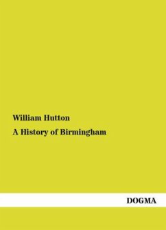 A History of Birmingham - Hutton, William