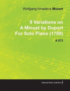 9 Variations on a Minuet by Duport by Wolfgang Amadeus Mozart for Solo Piano (1789) K.573 - Mozart, Wolfgang Amadeus