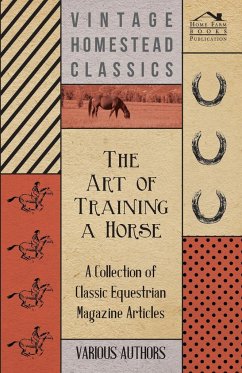 The Art of Training a Horse - A Collection of Classic Equestrian Magazine Articles - Various