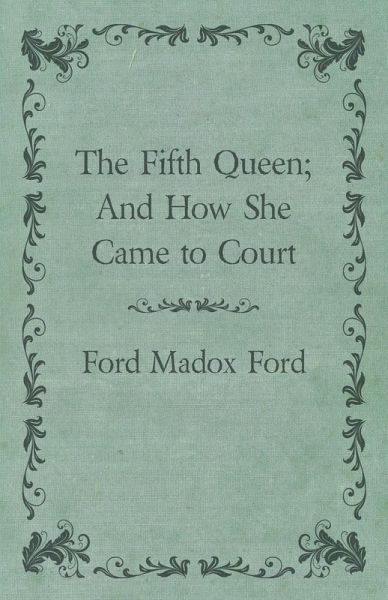 The Fifth Queen; And How She Came to Court The Fifth Queen; And How She Came to Court
