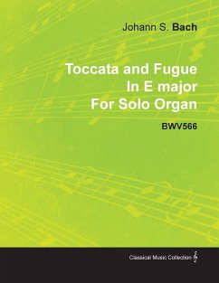 Toccata and Fugue in E Major by J. S. Bach for Solo Organ Bwv566 - Bach, Johann Sebastian