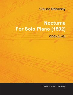 Nocturne by Claude Debussy for Solo Piano (1892) Cd89 (L.82) - Debussy, Claude